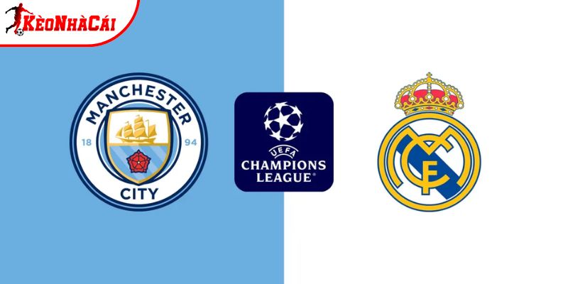 Soi kèo Man City vs Real Madrid, 3h 18/3 - Champions League